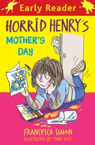 Horrid Henry Early Reader: Horrid Henry’s Mother’s Day