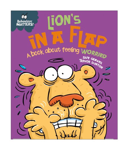 Behaviour Matters: Lion’s in a Flap – A book about feeling worried