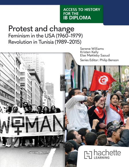 Access to History for the IB Diploma: Protest and change: Feminism in the USA (1960-1979) and Revolution in Tunisia (1989-2015): Boost eBook