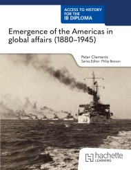 Access to History for the IB Diploma: Emergence of the Americas in global affairs (1880–1945)