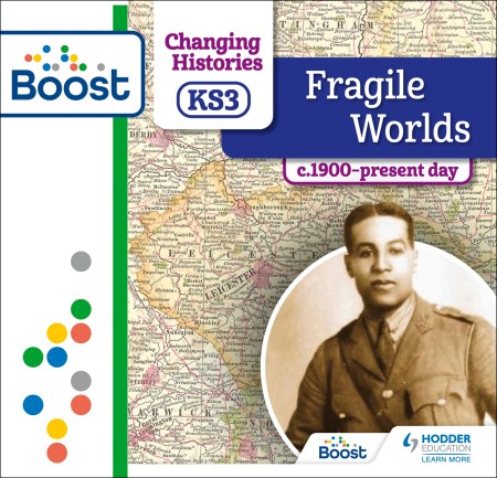 Changing Histories for KS3: Fragile Worlds, c.1900–present day: Boost Premium
