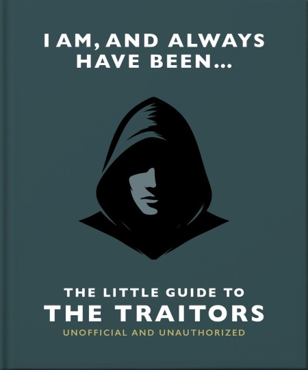 I Am and Always Have Been: The Little Guide to The Traitors