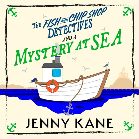 The Fish and Chip Shop Detectives and a Mystery at Sea