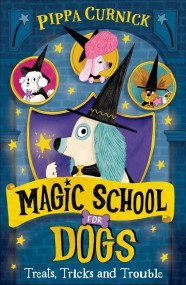 Magic School for Dogs: Treats, Tricks and Trouble