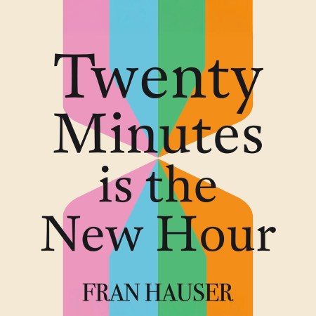 Twenty Minutes is the New Hour
