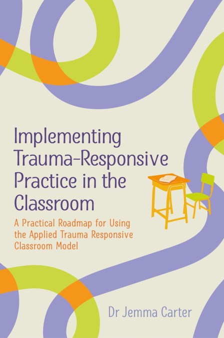 Implementing Trauma-Responsive Practice in the Classroom