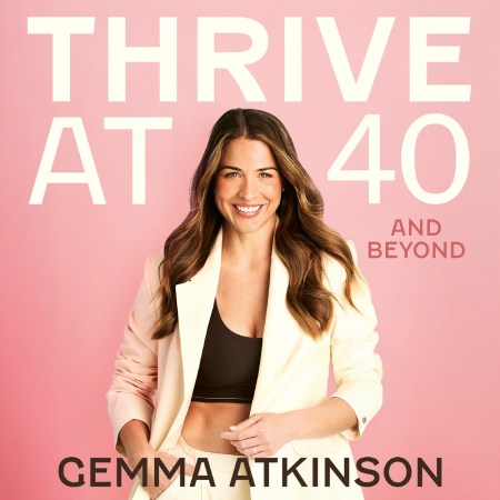 Thrive At 40 and Beyond: Health, Strength and Vitality for Life
