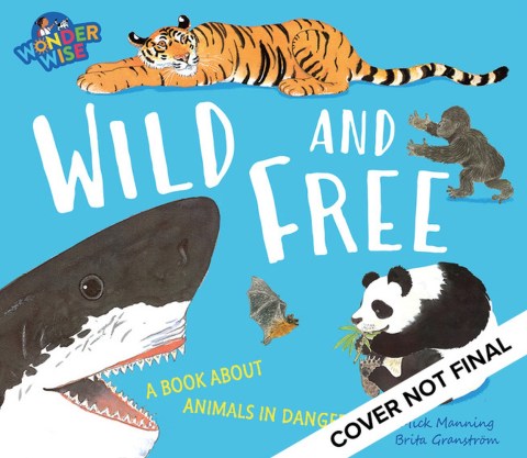 Wonderwise: Wild and Free: a book about animals in danger