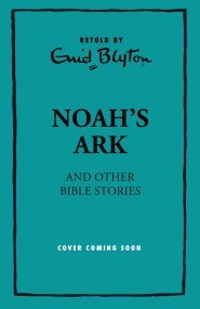 Noah’s Ark and Other Bible Stories